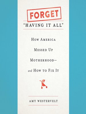 cover image of Forget "Having It All"